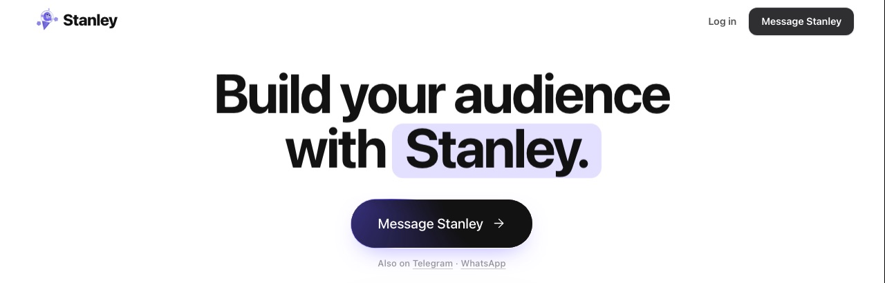 Stanley's homepage in October 2026: the headline Build your audience with Stanley, a Message Stanley button, and links to use it on Telegram or WhatsApp